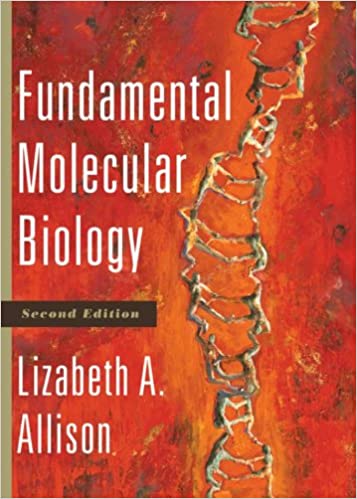 Instant Download; Test Bank for Fundamental Molecular Biology 2nd Edition By Lizabeth Allison